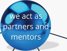 we act as partners and  mentors