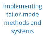 implementing  tailor-made  methods and  systems