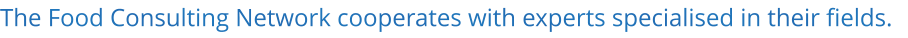 The Food Consulting Network cooperates with experts specialised in their fields.