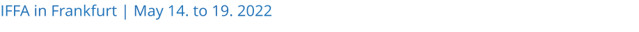 IFFA in Frankfurt | May 14. to 19. 2022