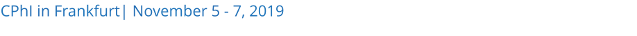 CPhI in Frankfurt| November 5 - 7, 2019 
