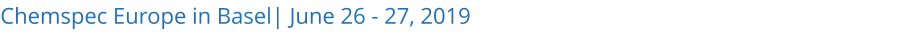 Chemspec Europe in Basel| June 26 - 27, 2019 