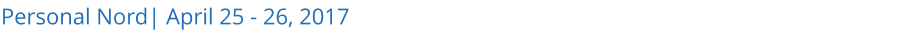 Personal Nord| April 25 - 26, 2017 