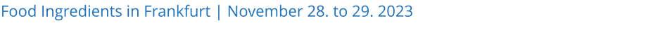 Food Ingredients in Frankfurt | November 28. to 29. 2023